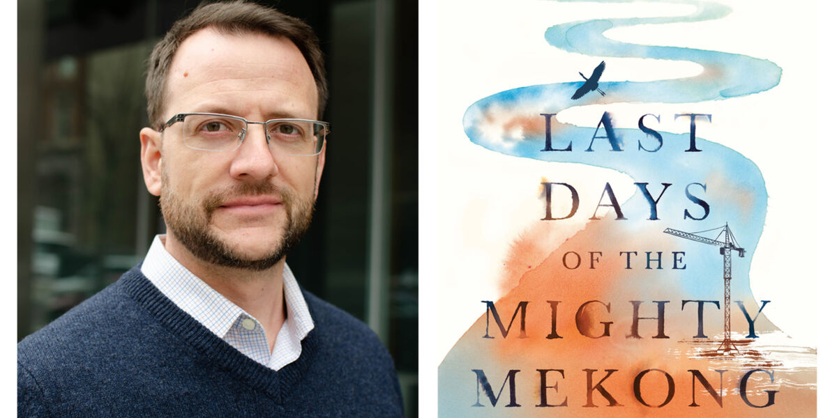 Interview: Last Days of the Mighty Mekong author Brian Eyler