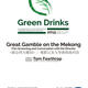Green Drinks: <i>Great Gamble on the Mekong</i>