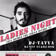 Ladies Night w/ Special Guest DJ Tatya!